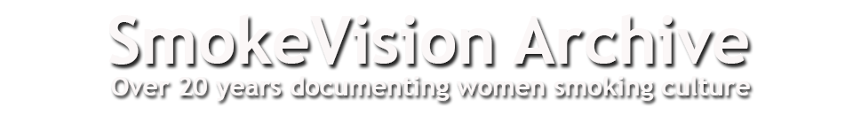 Smoke Vision Archive documenting women smoking culture for over 20 years